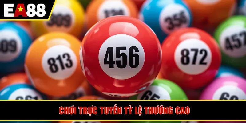 Chơi trực tuyến tỷ lệ thưởng cao