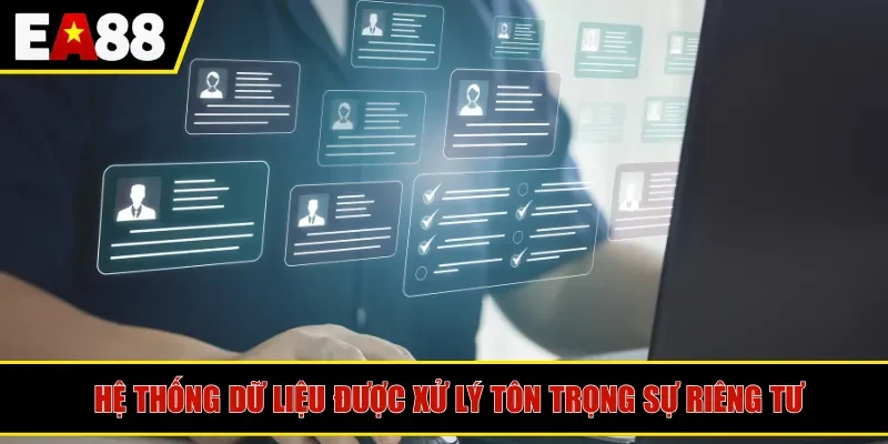 Hệ thống dữ liệu được xử lý tôn trọng sự riêng tư