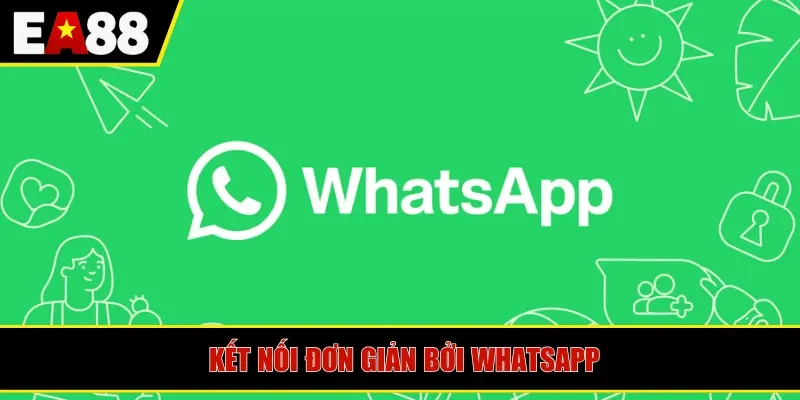 Kết nối đơn giản bởi whatsapp