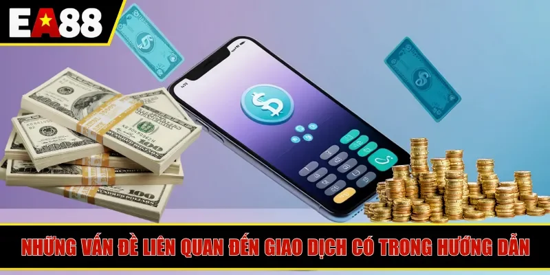 Những vấn đề liên quan đến giao dịch có trong hướng dẫn