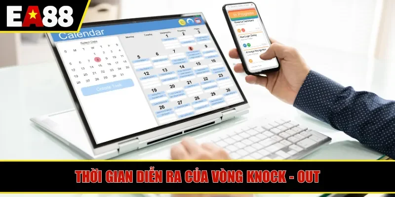 Thời gian diễn ra của vòng knock - out